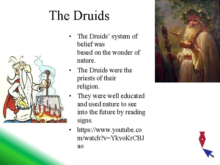 The Druids • The Druids’ system of belief was based on the wonder of