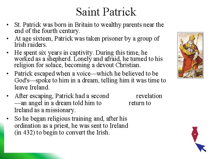Saint Patrick • St. Patrick was born in Britain to wealthy parents near the