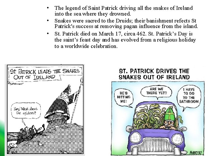  • The legend of Saint Patrick driving all the snakes of Ireland into