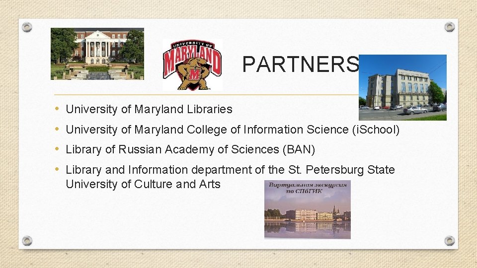 PARTNERS • • University of Maryland Libraries University of Maryland College of Information Science