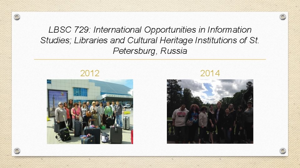 LBSC 729: International Opportunities in Information Studies; Libraries and Cultural Heritage Institutions of St.