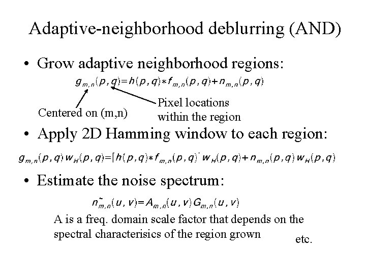 Adaptive-neighborhood deblurring (AND) • Grow adaptive neighborhood regions: Centered on (m, n) Pixel locations