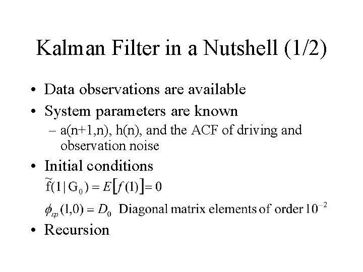 Kalman Filter in a Nutshell (1/2) • Data observations are available • System parameters
