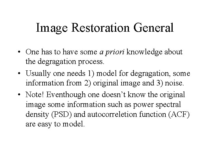 Image Restoration General • One has to have some a priori knowledge about the