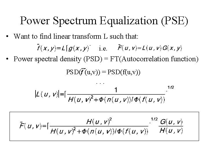 Power Spectrum Equalization (PSE) • Want to find linear transform L such that: i.
