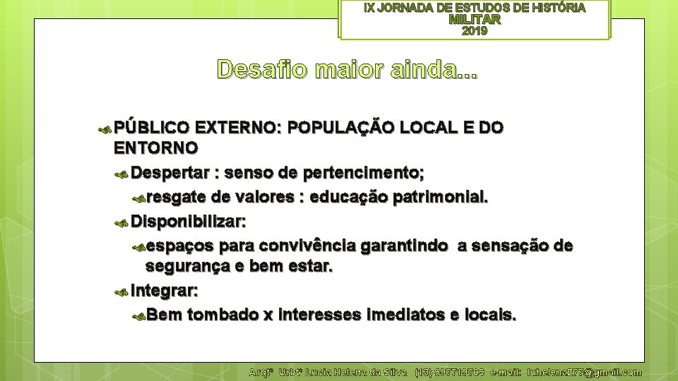 IX JORNADA DE ESTUDOS DE HISTÓRIA MILITAR 2019 Desafio maior ainda. . . PÚBLICO