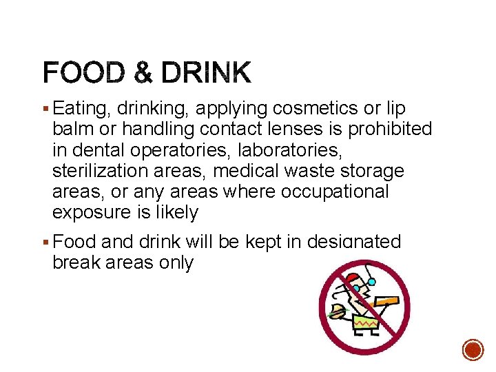§ Eating, drinking, applying cosmetics or lip balm or handling contact lenses is prohibited