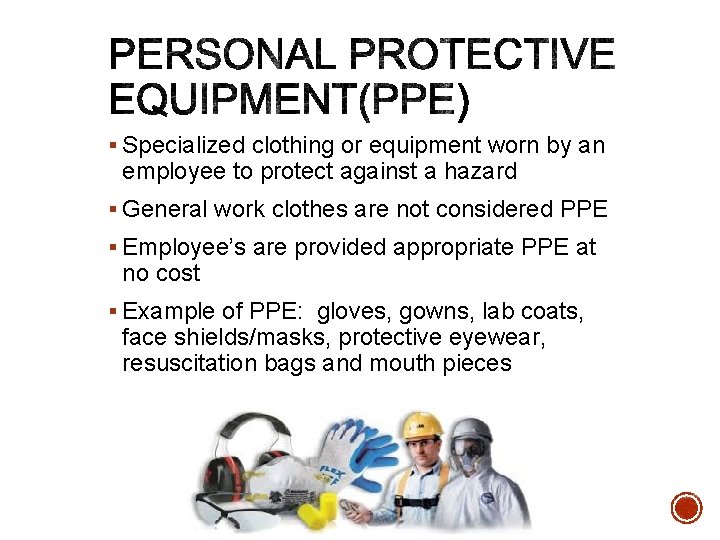 § Specialized clothing or equipment worn by an employee to protect against a hazard