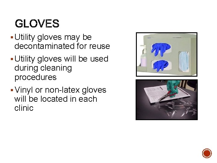 § Utility gloves may be decontaminated for reuse § Utility gloves will be used