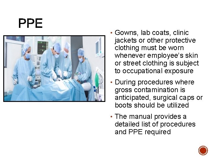  • Gowns, lab coats, clinic jackets or other protective clothing must be worn