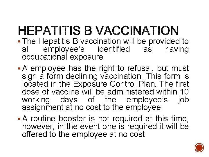 § The Hepatitis B vaccination will be provided to all employee’s identified as having
