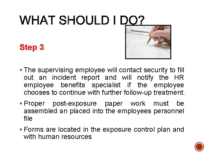 Step 3 § The supervising employee will contact security to fill out an incident