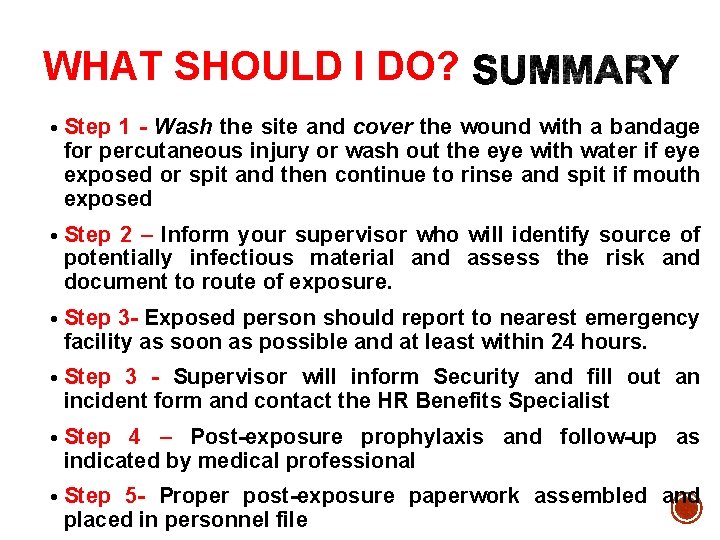 WHAT SHOULD I DO? • Step 1 - Wash the site and cover the