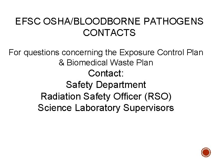 EFSC OSHA/BLOODBORNE PATHOGENS CONTACTS For questions concerning the Exposure Control Plan & Biomedical Waste