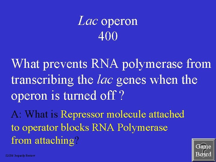 Lac operon 400 What prevents RNA polymerase from transcribing the lac genes when the