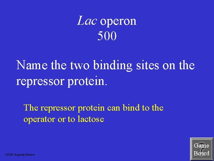 Lac operon 500 Name the two binding sites on the repressor protein. The repressor