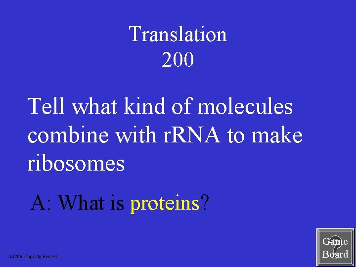 Translation 200 Tell what kind of molecules combine with r. RNA to make ribosomes