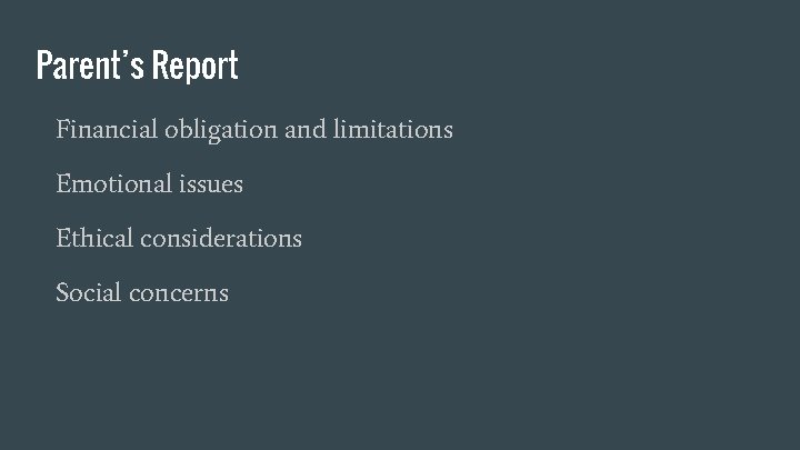 Parent’s Report Financial obligation and limitations Emotional issues Ethical considerations Social concerns 