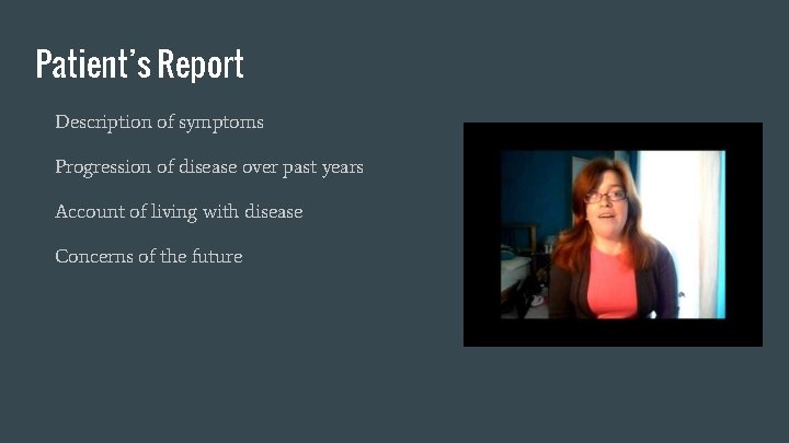 Patient’s Report Description of symptoms Progression of disease over past years Account of living