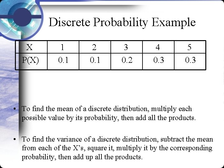 Discrete Probability Example X P(X) 1 0. 1 2 0. 1 3 0. 2