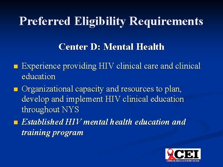 Preferred Eligibility Requirements Center D: Mental Health n n n Experience providing HIV clinical