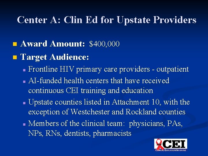 Center A: Clin Ed for Upstate Providers Award Amount: $400, 000 n Target Audience: