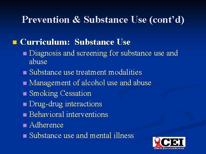 Prevention & Substance Use (cont’d) n Curriculum: Substance Use Diagnosis and screening for substance