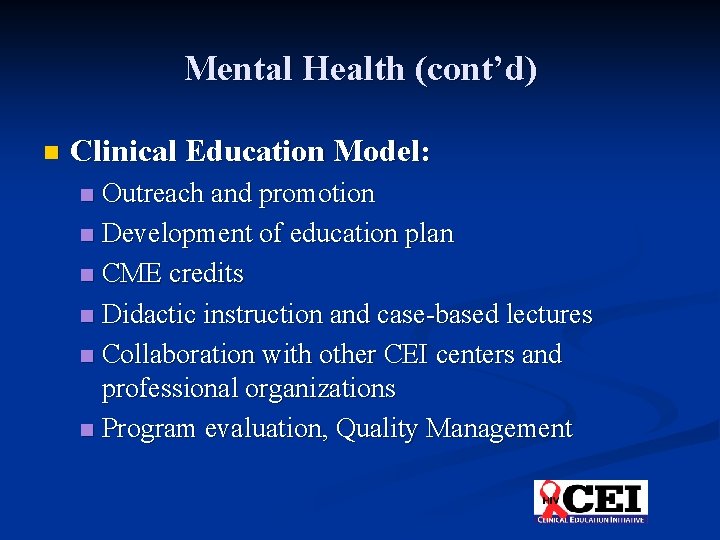 Mental Health (cont’d) n Clinical Education Model: Outreach and promotion n Development of education