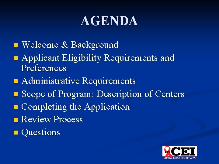AGENDA Welcome & Background n Applicant Eligibility Requirements and Preferences n Administrative Requirements n