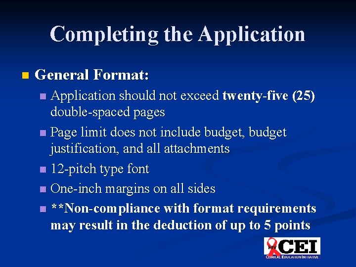 Completing the Application n General Format: Application should not exceed twenty-five (25) double-spaced pages