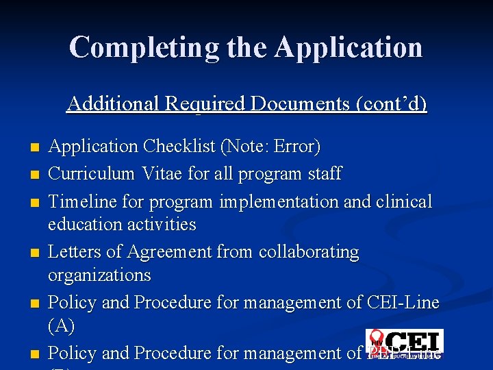 Completing the Application Additional Required Documents (cont’d) n n n Application Checklist (Note: Error)