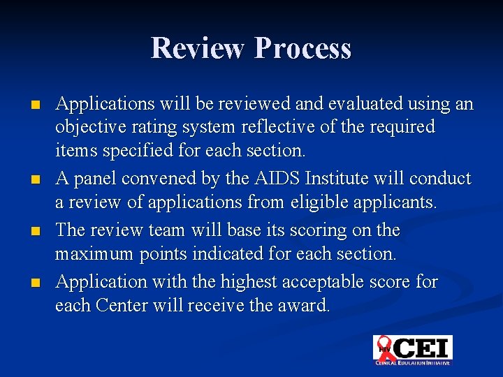 Review Process n n Applications will be reviewed and evaluated using an objective rating