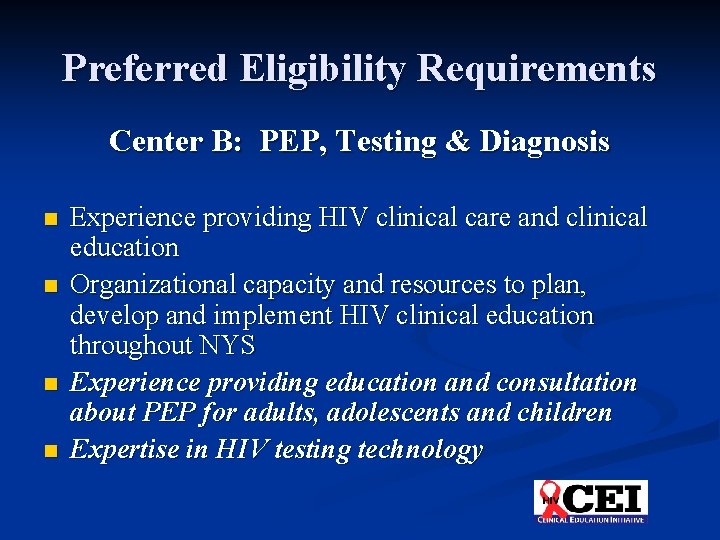 Preferred Eligibility Requirements Center B: PEP, Testing & Diagnosis n n Experience providing HIV