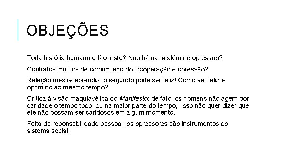 OBJEÇÕES Toda história humana é tão triste? Não há nada além de opressão? Contratos