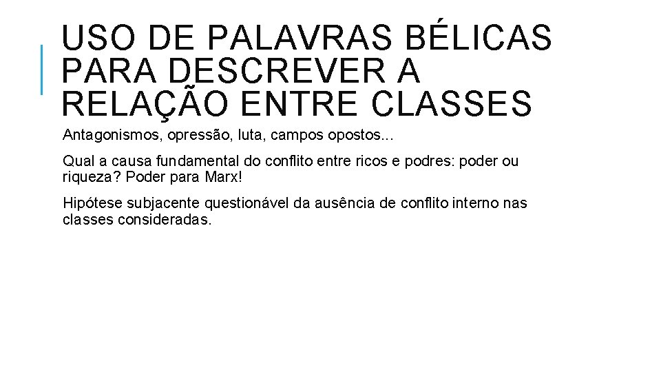 USO DE PALAVRAS BÉLICAS PARA DESCREVER A RELAÇÃO ENTRE CLASSES Antagonismos, opressão, luta, campos