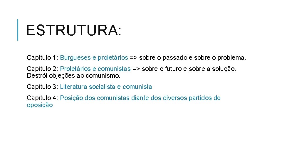 ESTRUTURA: Capítulo 1: Burgueses e proletários => sobre o passado e sobre o problema.