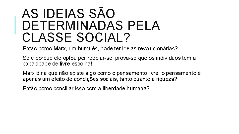 AS IDEIAS SÃO DETERMINADAS PELA CLASSE SOCIAL? Então como Marx, um burguês, pode ter