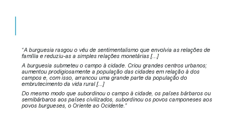 “A burguesia rasgou o véu de sentimentalismo que envolvia as relações de família e