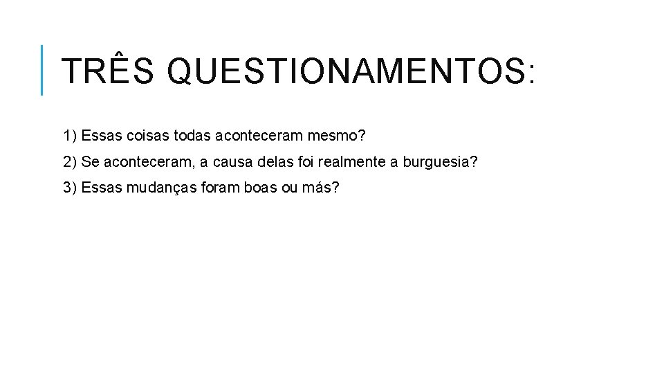 TRÊS QUESTIONAMENTOS: 1) Essas coisas todas aconteceram mesmo? 2) Se aconteceram, a causa delas