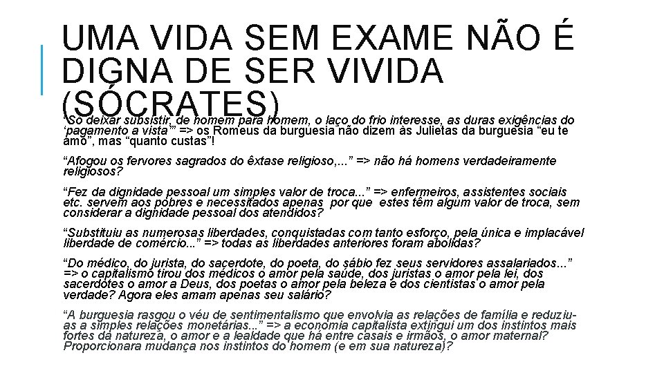 UMA VIDA SEM EXAME NÃO É DIGNA DE SER VIVIDA (SÓCRATES) “Só deixar subsistir,