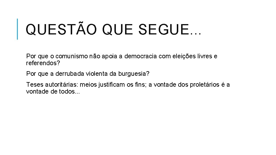 QUESTÃO QUE SEGUE. . . Por que o comunismo não apoia a democracia com