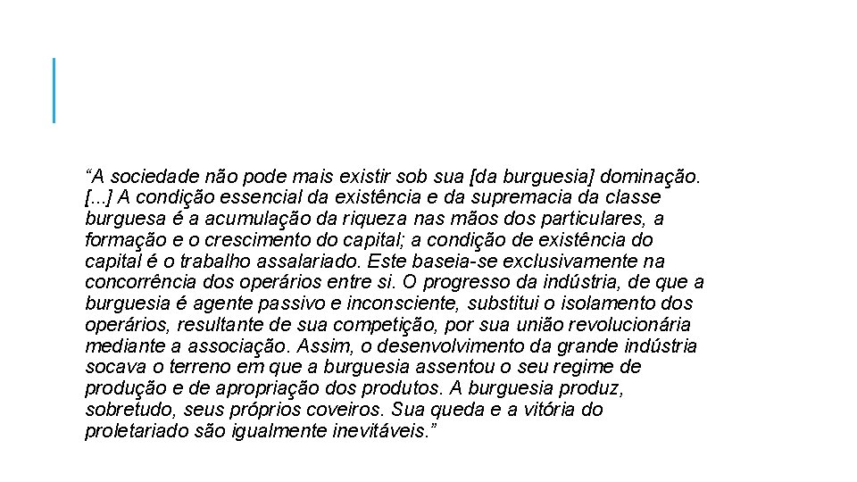 “A sociedade não pode mais existir sob sua [da burguesia] dominação. [. . .