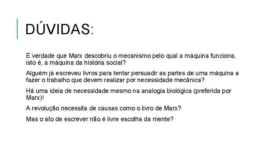 DÚVIDAS: É verdade que Marx descobriu o mecanismo pelo qual a máquina funciona, isto