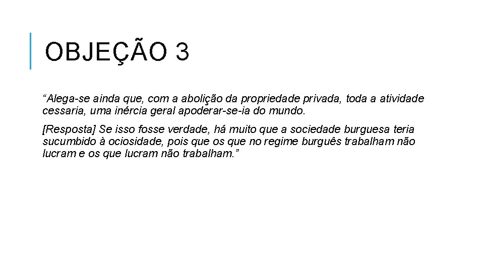 OBJEÇÃO 3 “Alega-se ainda que, com a abolição da propriedade privada, toda a atividade