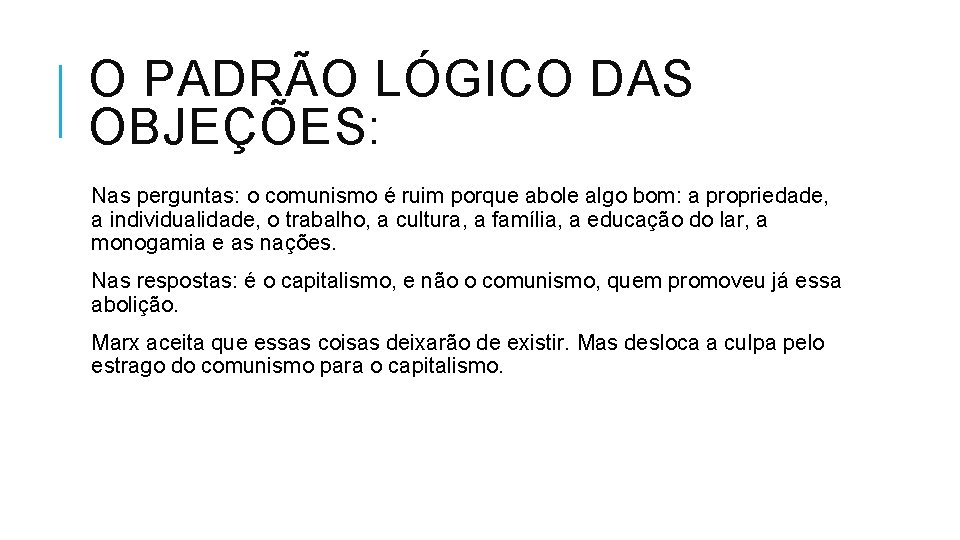 O PADRÃO LÓGICO DAS OBJEÇÕES: Nas perguntas: o comunismo é ruim porque abole algo