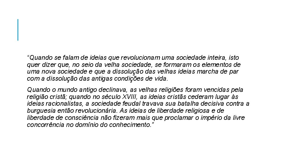 “Quando se falam de ideias que revolucionam uma sociedade inteira, isto quer dizer que,