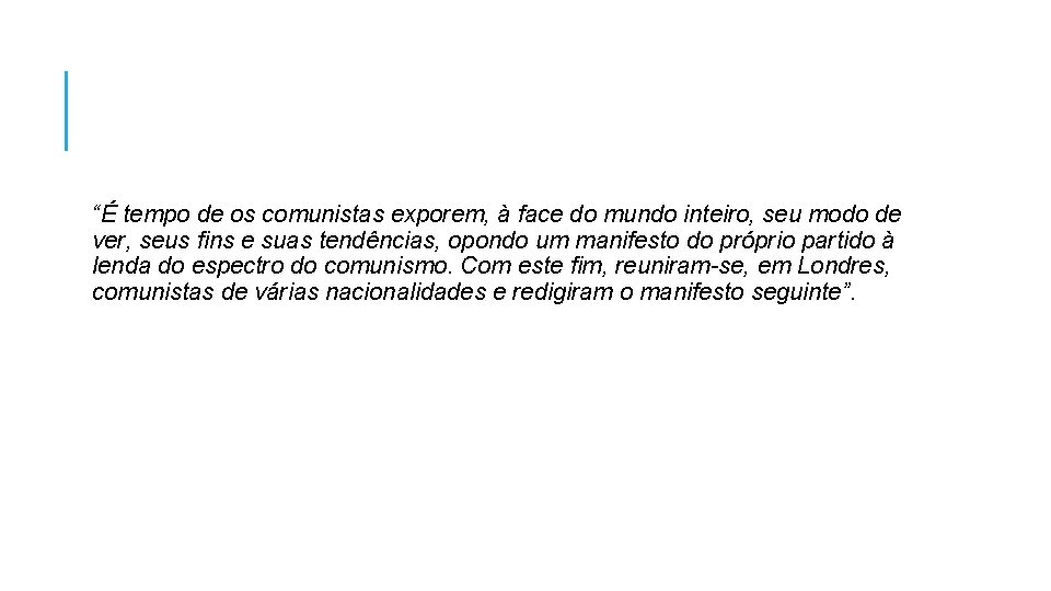 “É tempo de os comunistas exporem, à face do mundo inteiro, seu modo de