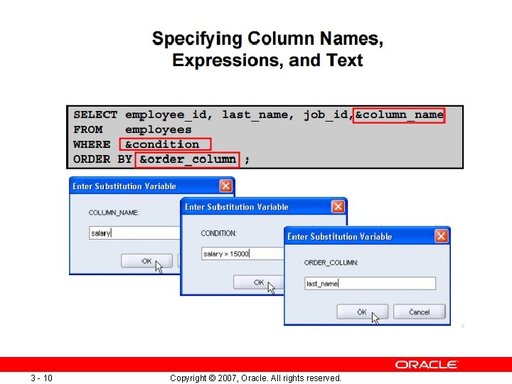 3 - 10 Copyright © 2007, Oracle. All rights reserved. 3 - 10 Copyright © 2007, Oracle. All rights reserved.