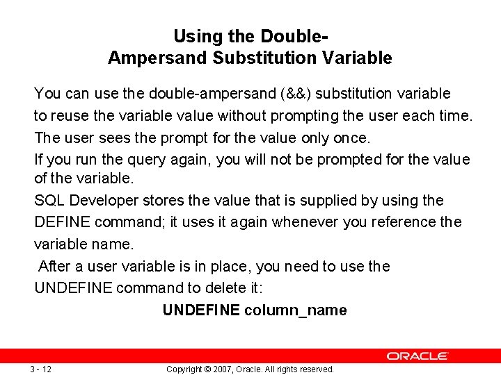 Using the Double. Ampersand Substitution Variable You can use the double-ampersand (&&) substitution variable Using the Double. Ampersand Substitution Variable You can use the double-ampersand (&&) substitution variable
