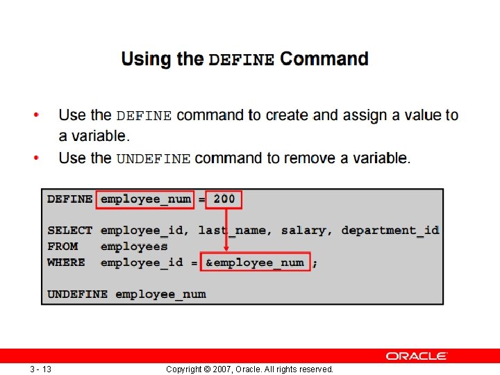 3 - 13 Copyright © 2007, Oracle. All rights reserved. 3 - 13 Copyright © 2007, Oracle. All rights reserved.